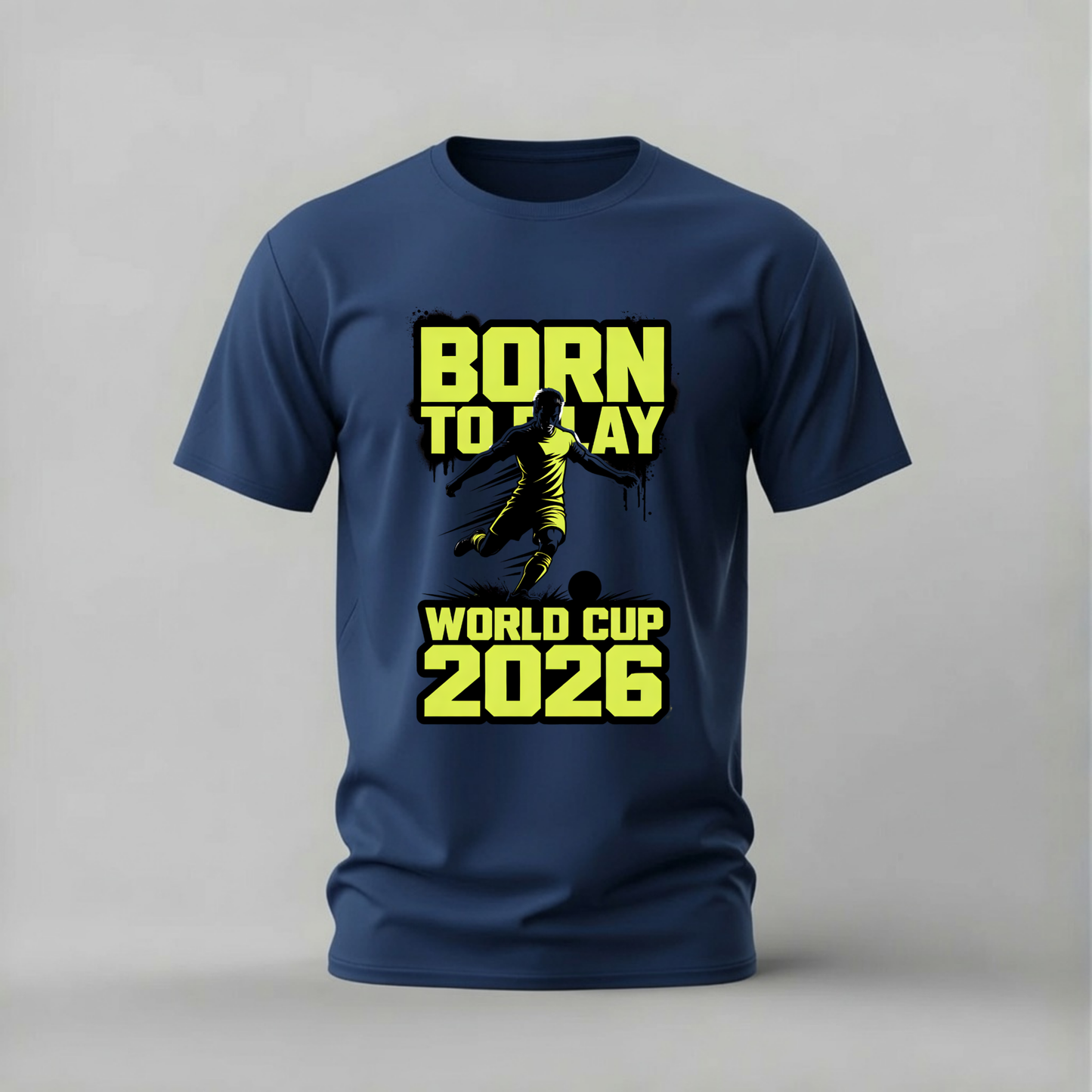 BORN TO PLAY World Cup 2026 Graphic T-Shirt