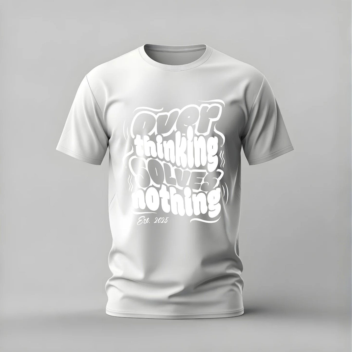 OVER THINKING SOLVES NOTHING Graphic T-Shirt