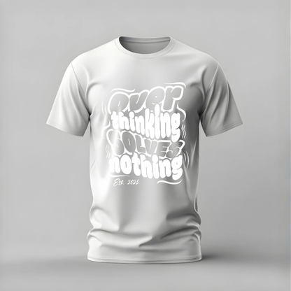 OVER THINKING SOLVES NOTHING Graphic T-Shirt