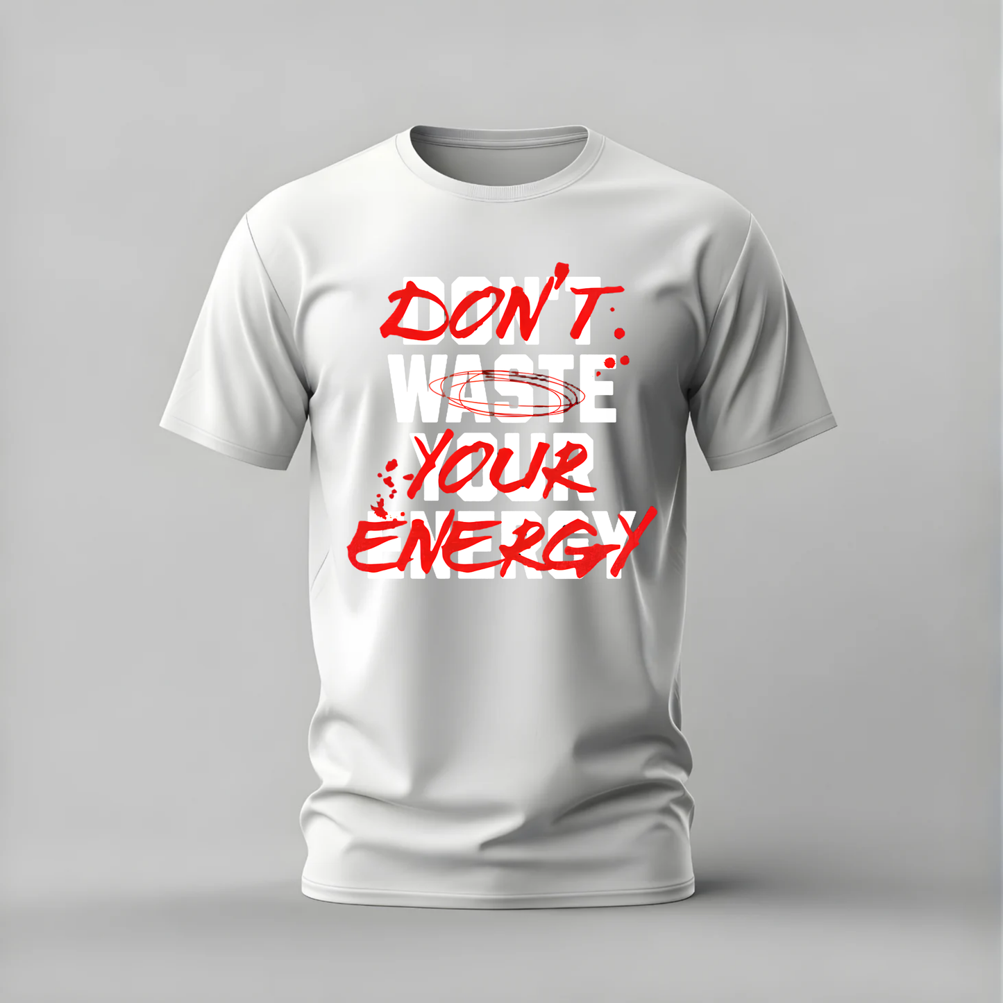DON’T WASTE YOUR ENERGY Graphic T-Shirt