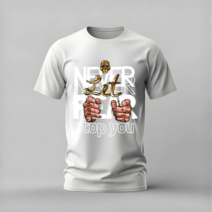 NEVER LET FEAR STOP YOU Graphic T-Shirt