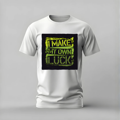 I MAKE MY OWN LUCK Graphic T-Shirt