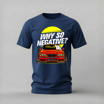 WHY SO NEGATIVE BMW Graphic T-Shirt