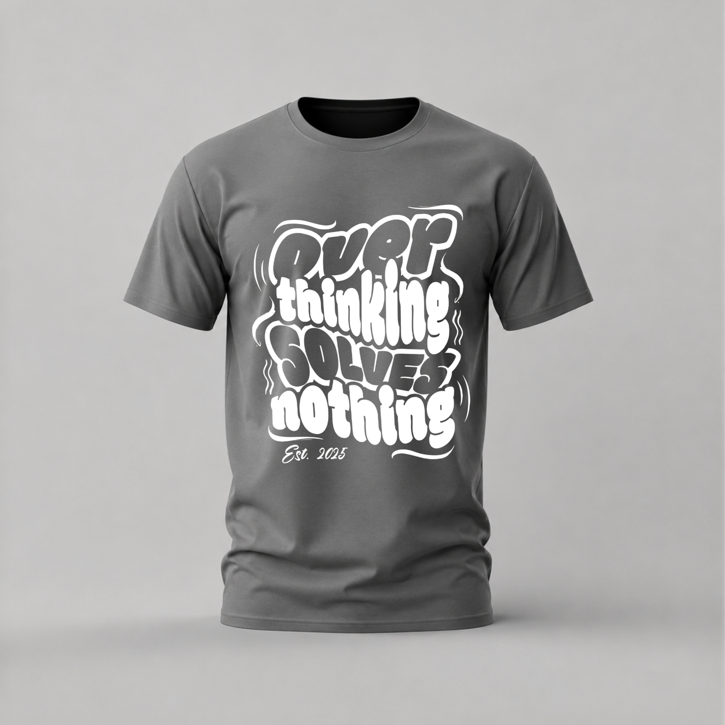 OVER THINKING SOLVES NOTHING Graphic T-Shirt