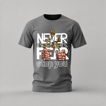 NEVER LET FEAR STOP YOU Graphic T-Shirt