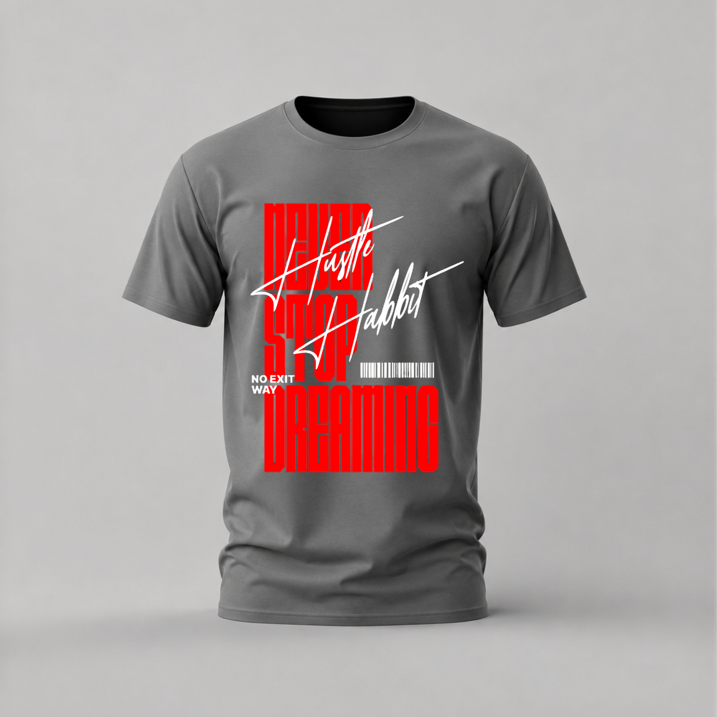 NEVER STOP DREAMING Hustle Habit Graphic T-Shirt