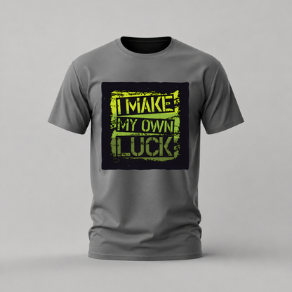 I MAKE MY OWN LUCK Graphic T-Shirt