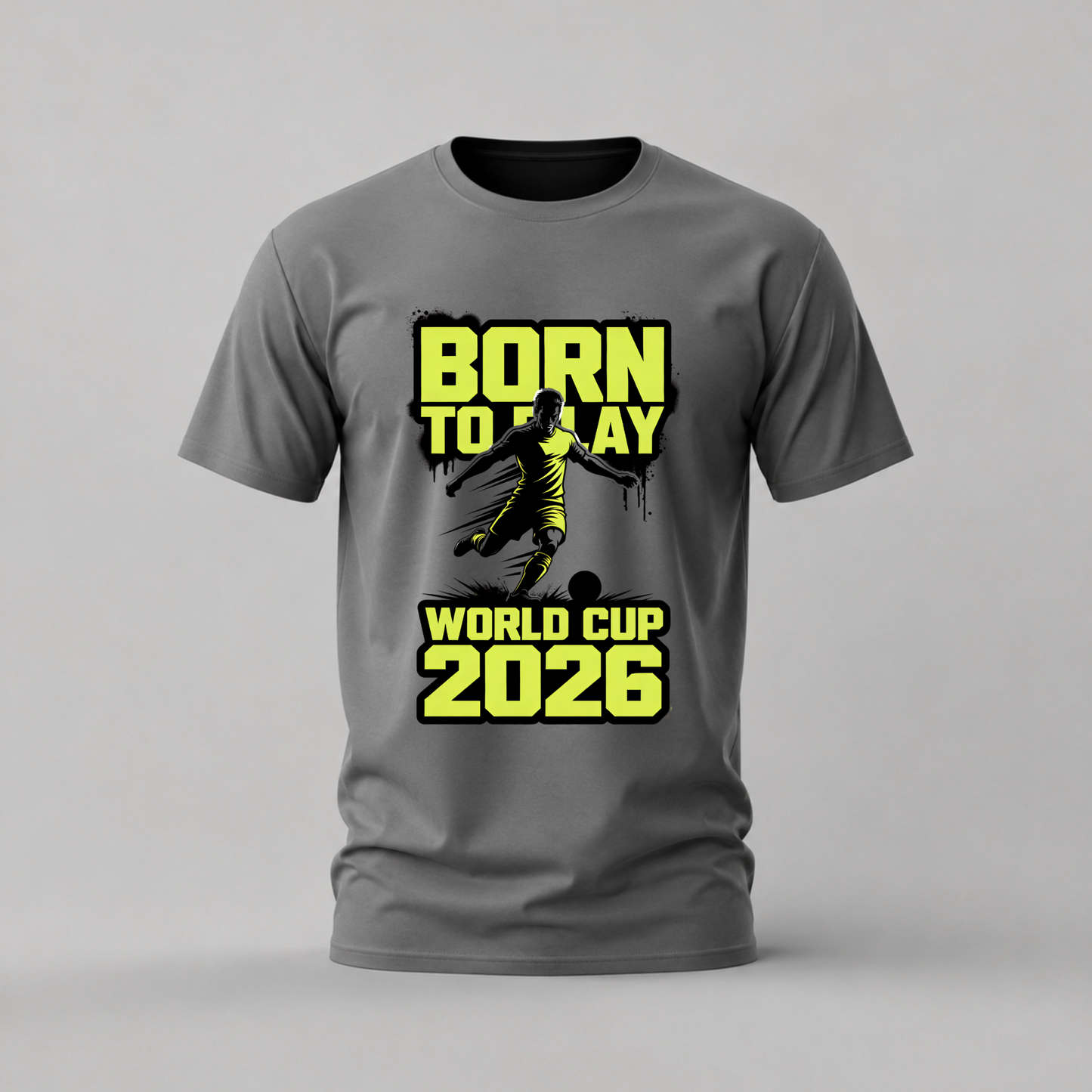BORN TO PLAY World Cup 2026 Graphic T-Shirt