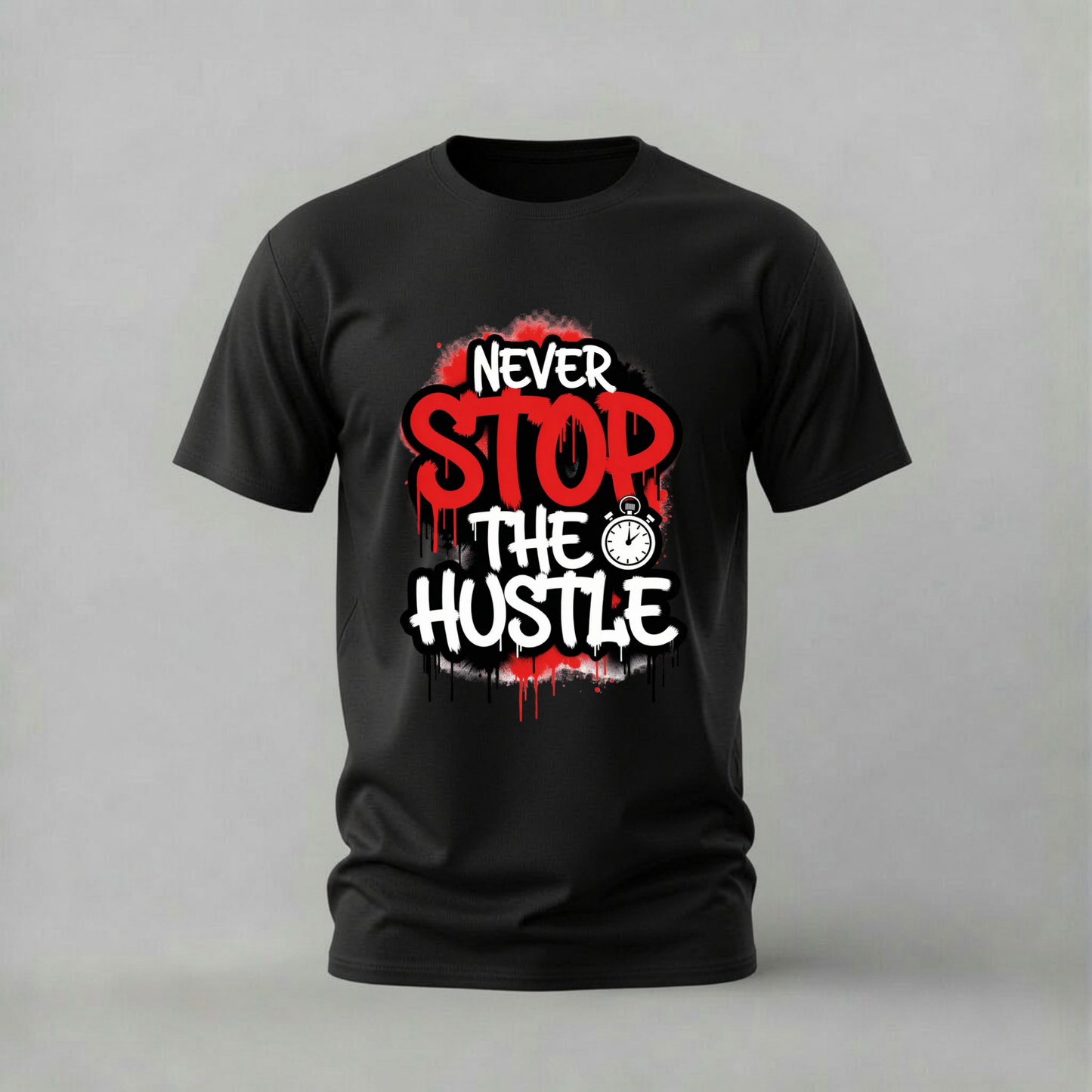 NEVER STOP THE HUSTLE Graphic T-Shirt