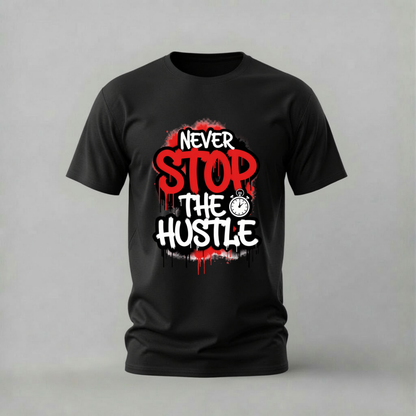 NEVER STOP THE HUSTLE Graphic T-Shirt