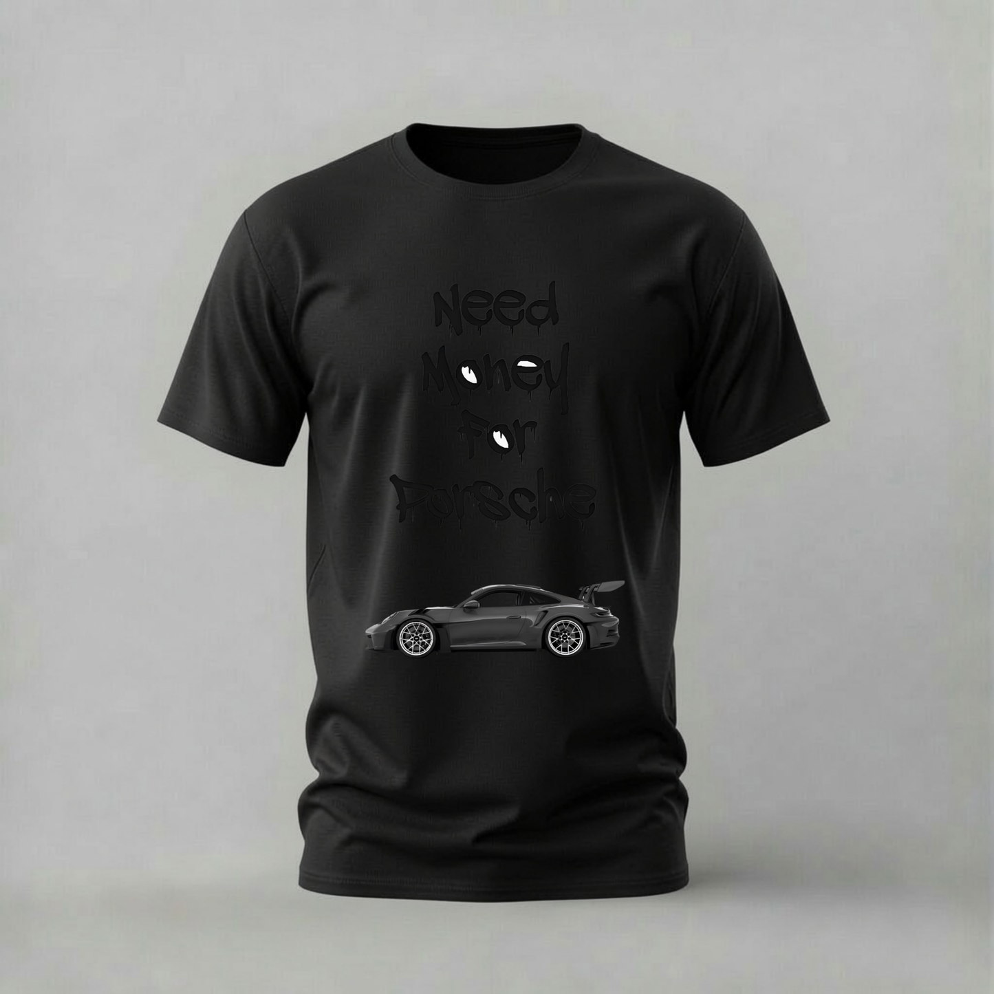 NEED MONEY FOR PORSCHE Graphic T-Shirt
