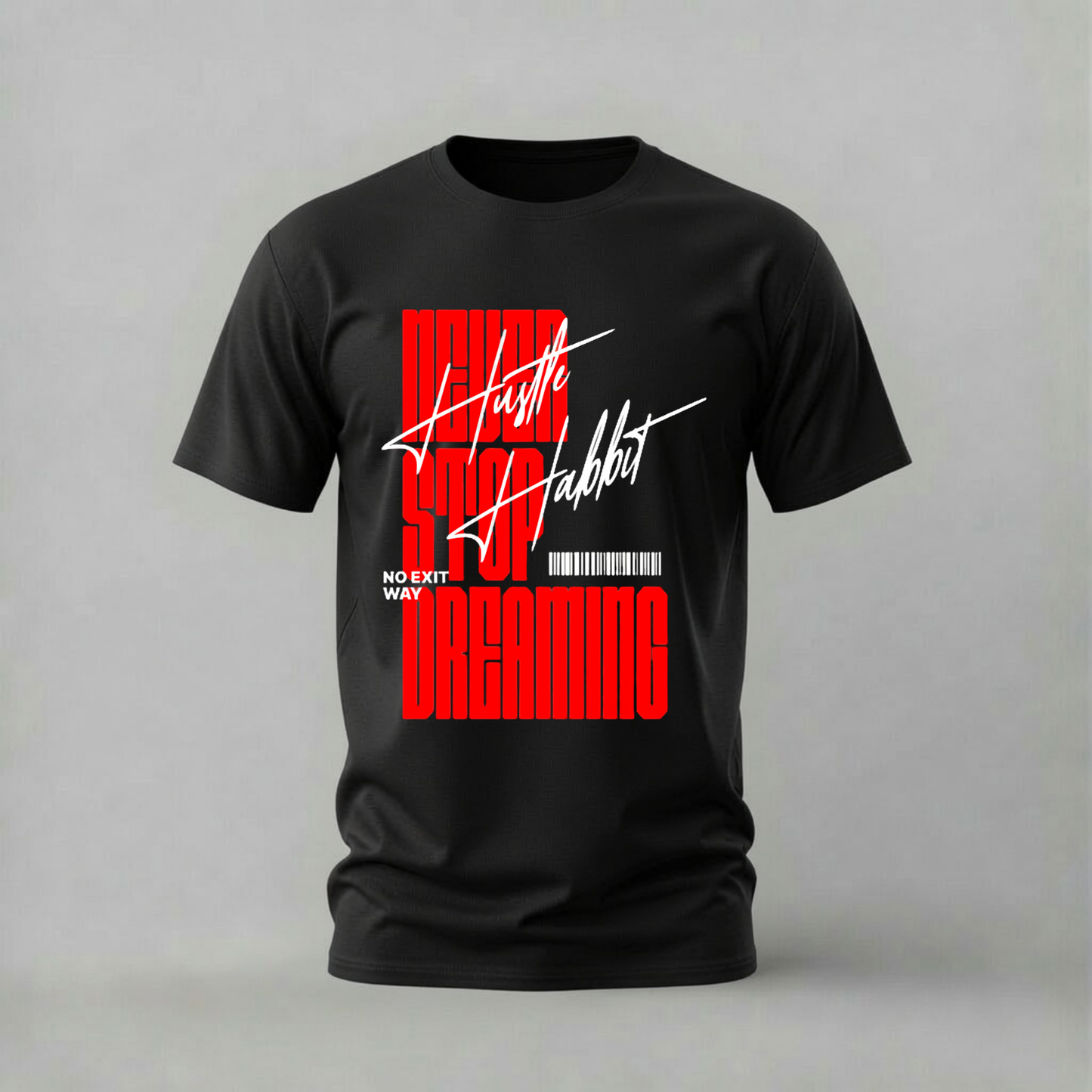 NEVER STOP DREAMING Hustle Habit Graphic T-Shirt