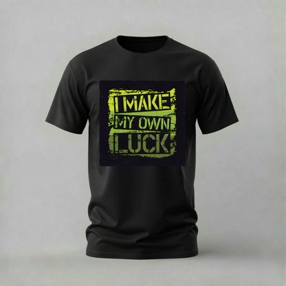 I MAKE MY OWN LUCK Graphic T-Shirt