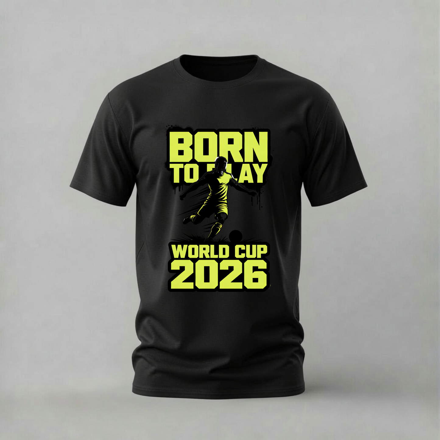 BORN TO PLAY World Cup 2026 Graphic T-Shirt