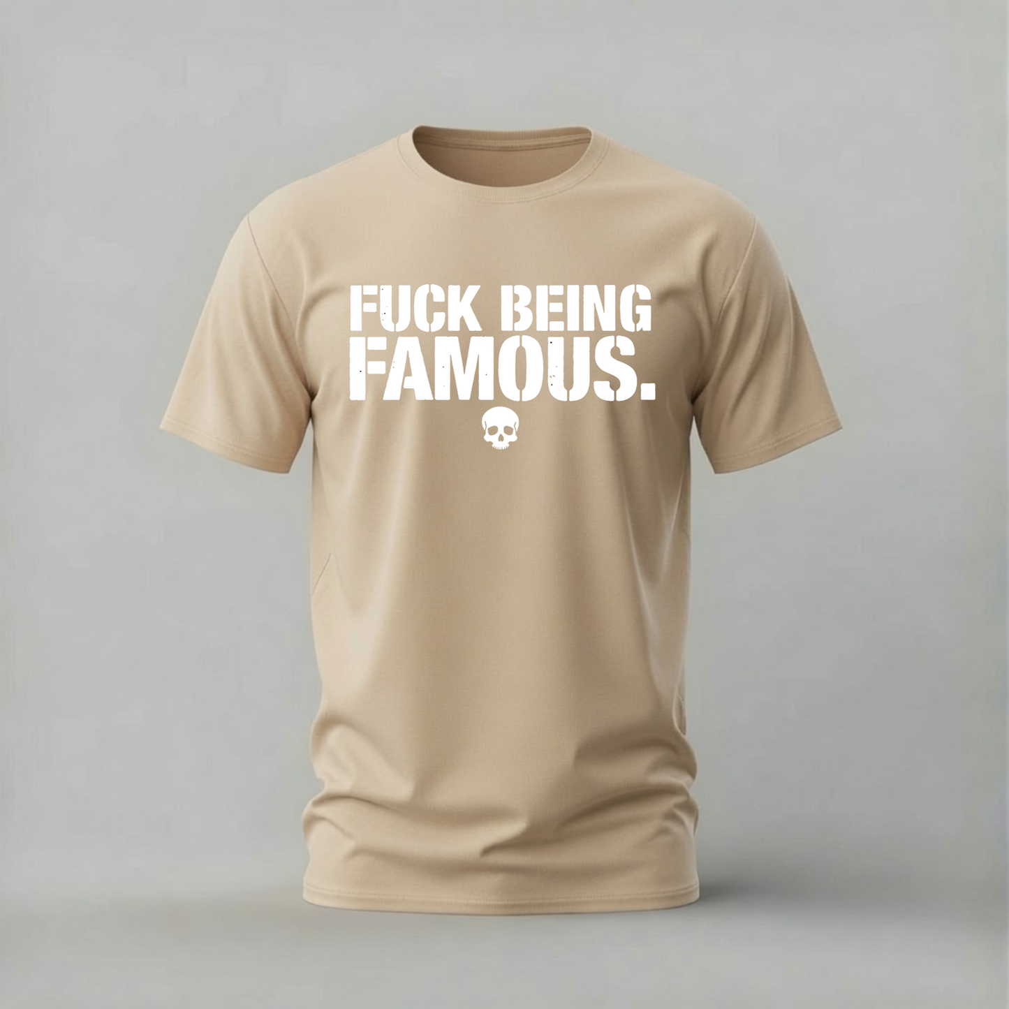 FUCK BEING FAMOUS Graphic T-Shirt