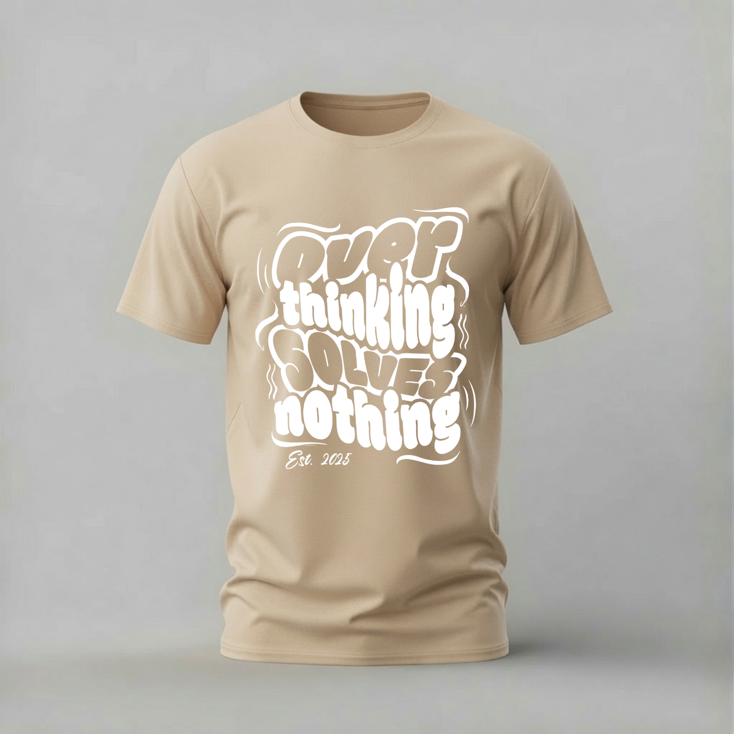 OVER THINKING SOLVES NOTHING Graphic T-Shirt