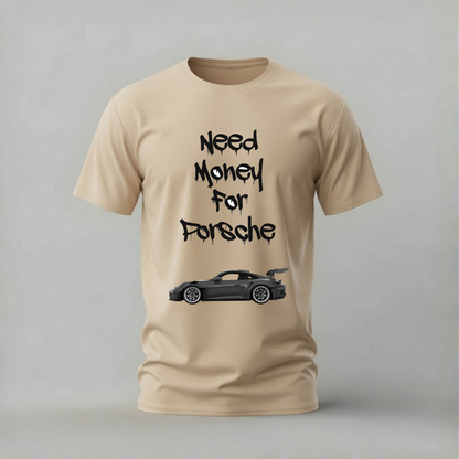 NEED MONEY FOR PORSCHE Graphic T-Shirt