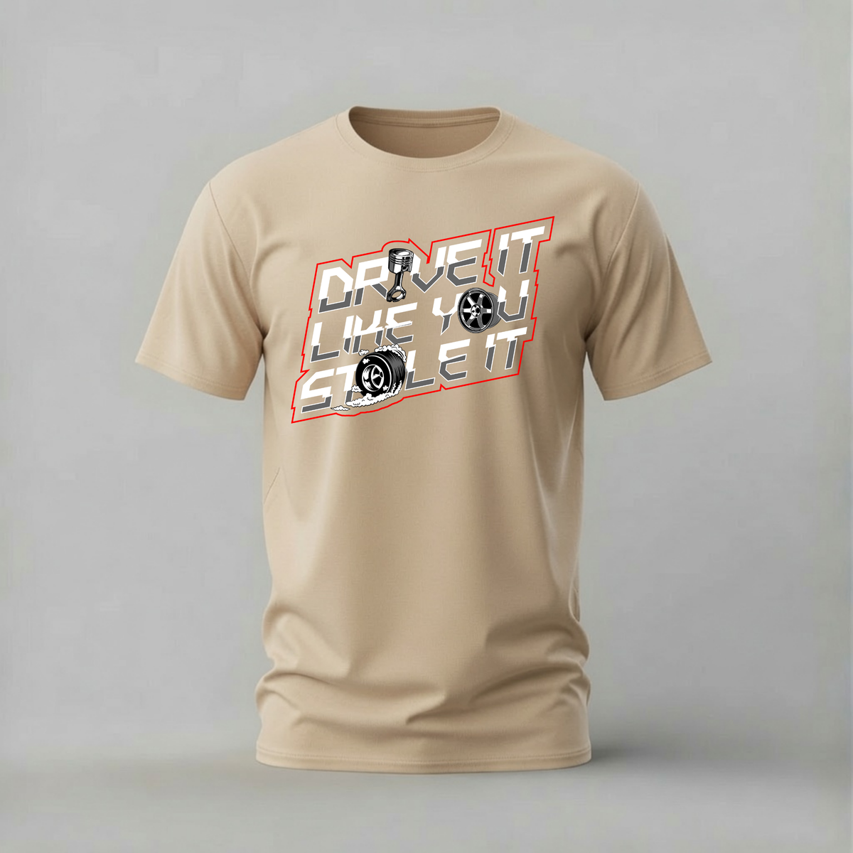 DRIVE IT LIKE YOU STOLE IT Graphic T-Shirt