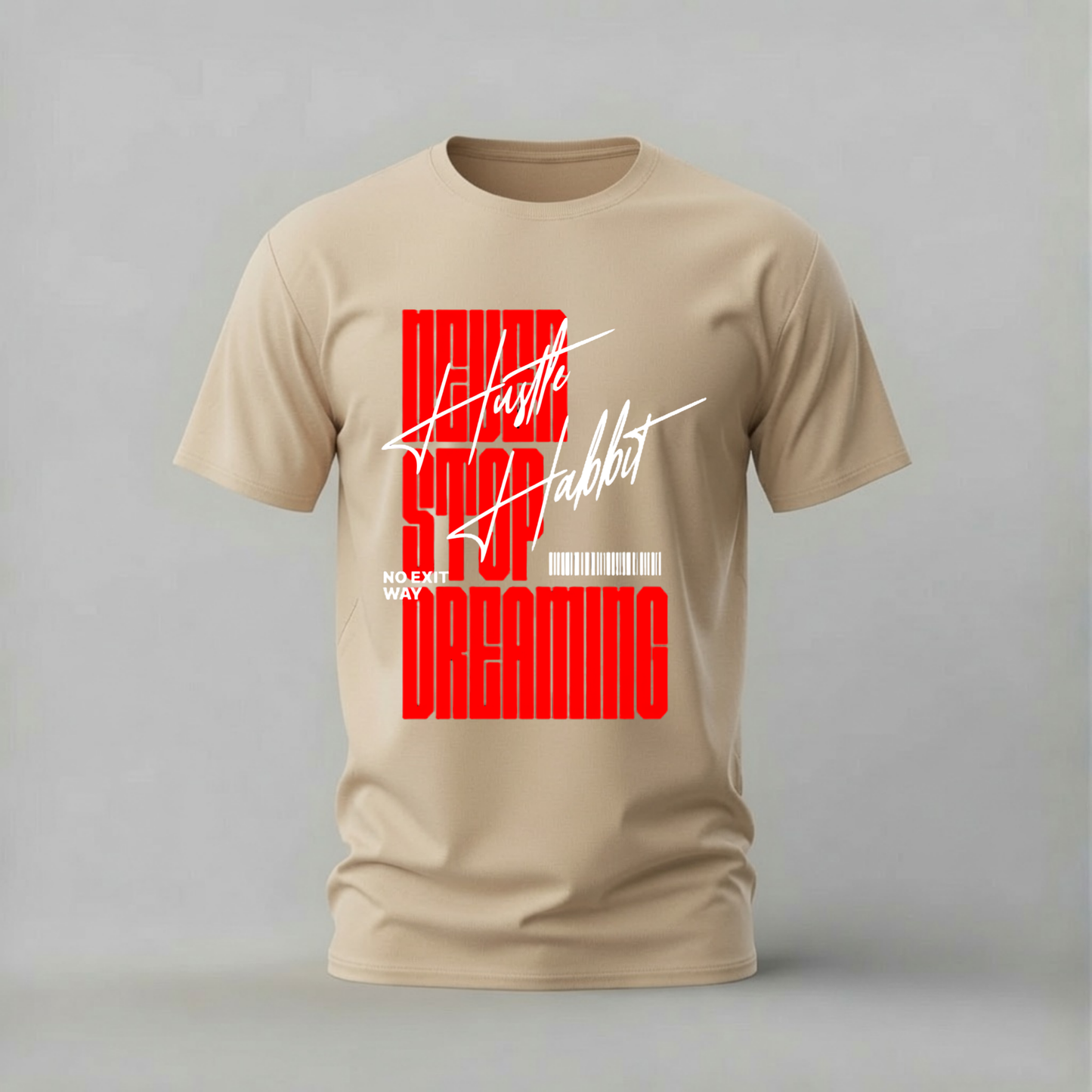 NEVER STOP DREAMING Hustle Habit Graphic T-Shirt