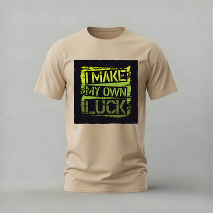 I MAKE MY OWN LUCK Graphic T-Shirt
