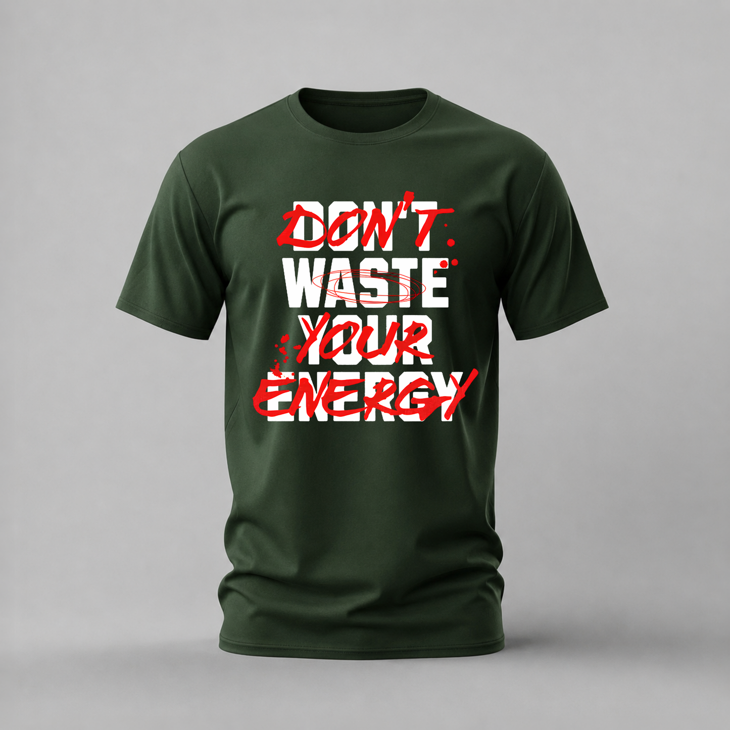 DON’T WASTE YOUR ENERGY Graphic T-Shirt