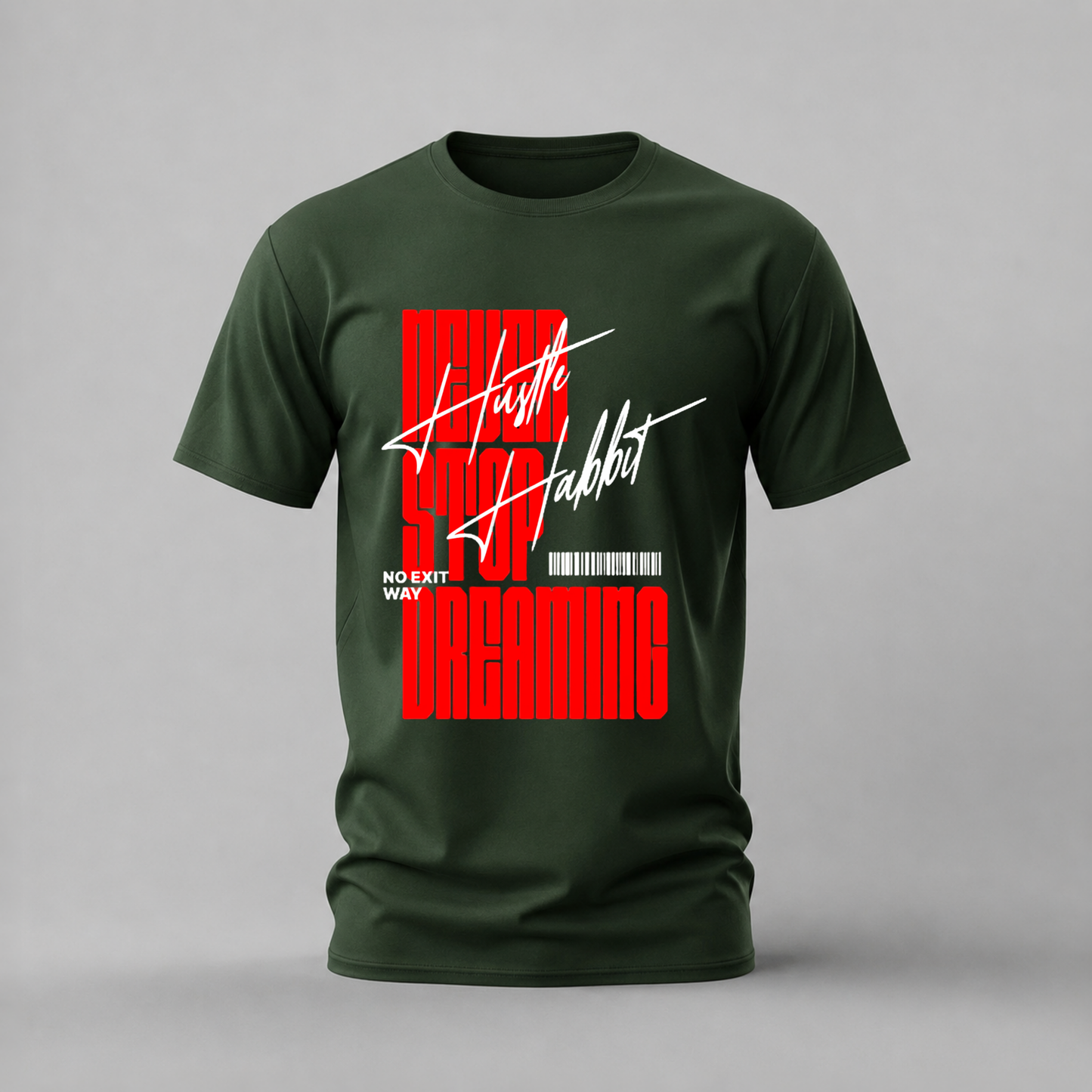NEVER STOP DREAMING Hustle Habit Graphic T-Shirt