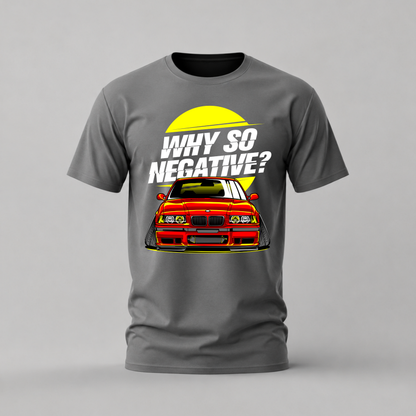 WHY SO NEGATIVE BMW Graphic T-Shirt