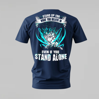 STAND UP FOR WHAT YOU BELIEVE IN Graphic T-Shirt