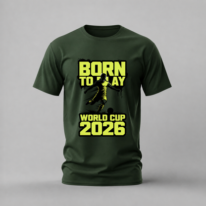 BORN TO PLAY World Cup 2026 Graphic T-Shirt