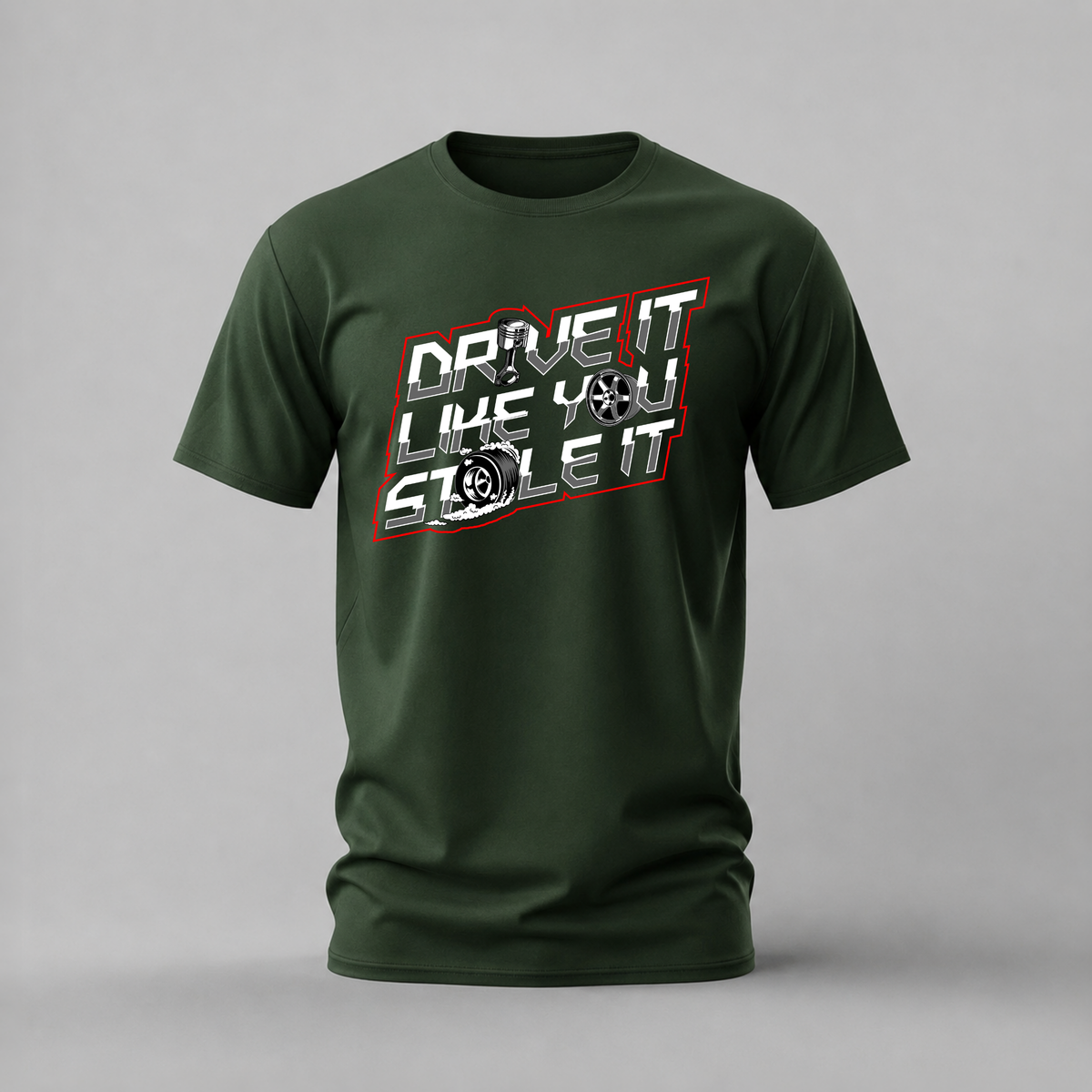 DRIVE IT LIKE YOU STOLE IT Graphic T-Shirt