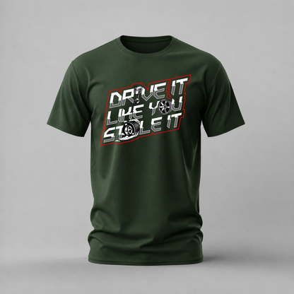 DRIVE IT LIKE YOU STOLE IT Graphic T-Shirt