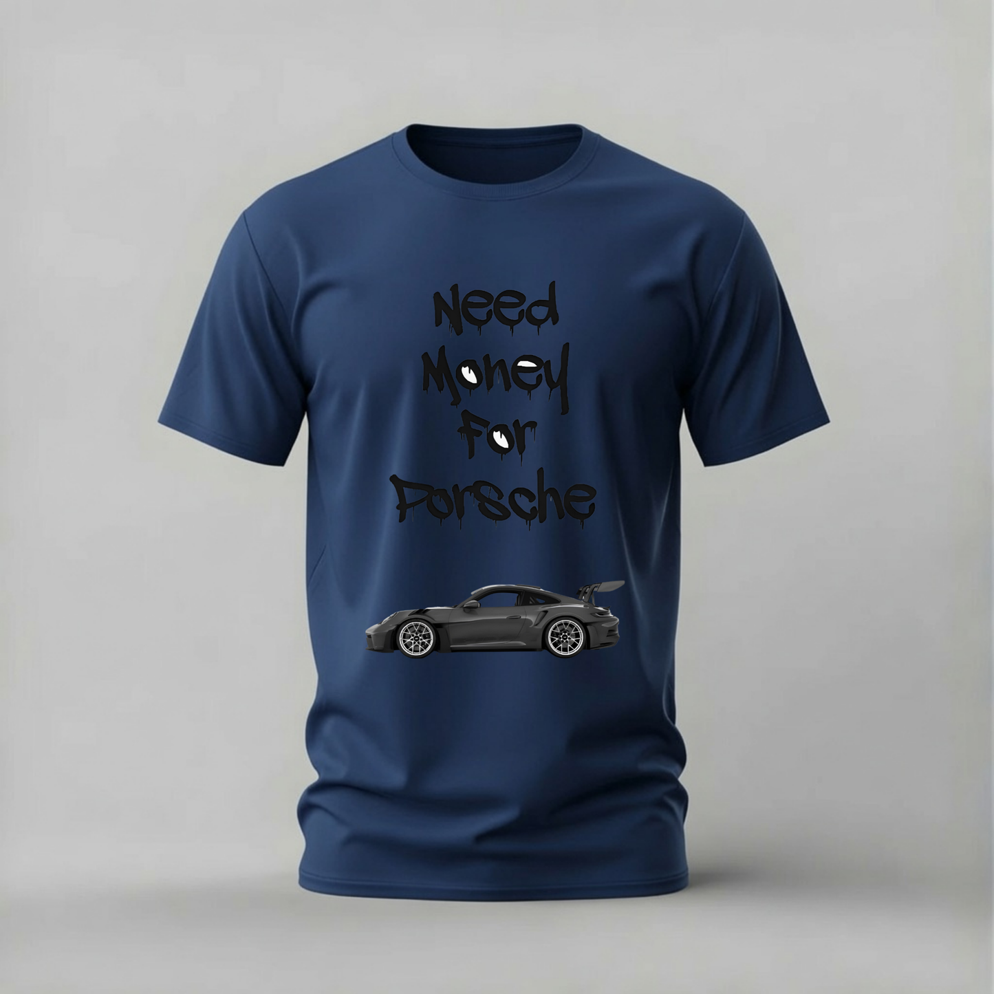 NEED MONEY FOR PORSCHE Graphic T-Shirt