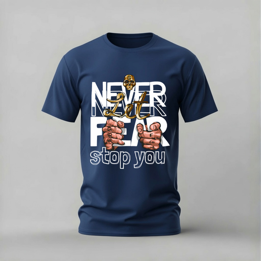 NEVER LET FEAR STOP YOU Graphic T-Shirt