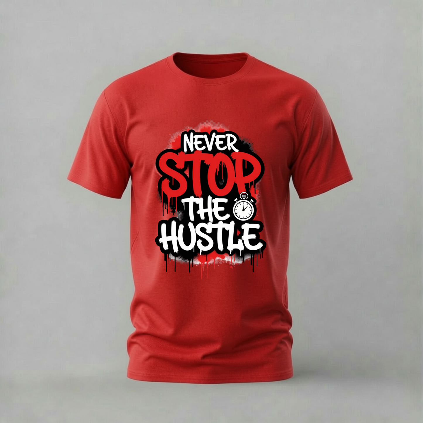 NEVER STOP THE HUSTLE Graphic T-Shirt