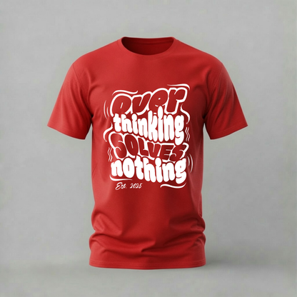 OVER THINKING SOLVES NOTHING Graphic T-Shirt