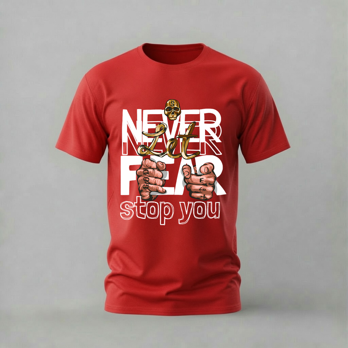 NEVER LET FEAR STOP YOU Graphic T-Shirt