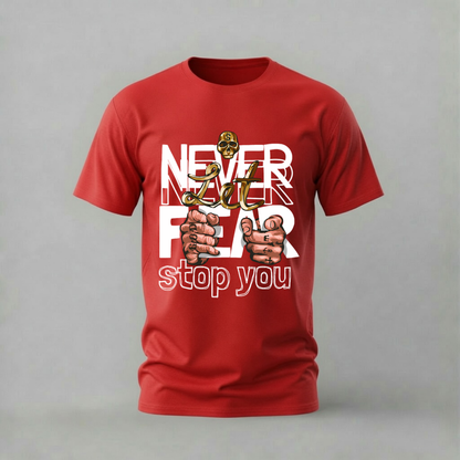 NEVER LET FEAR STOP YOU Graphic T-Shirt