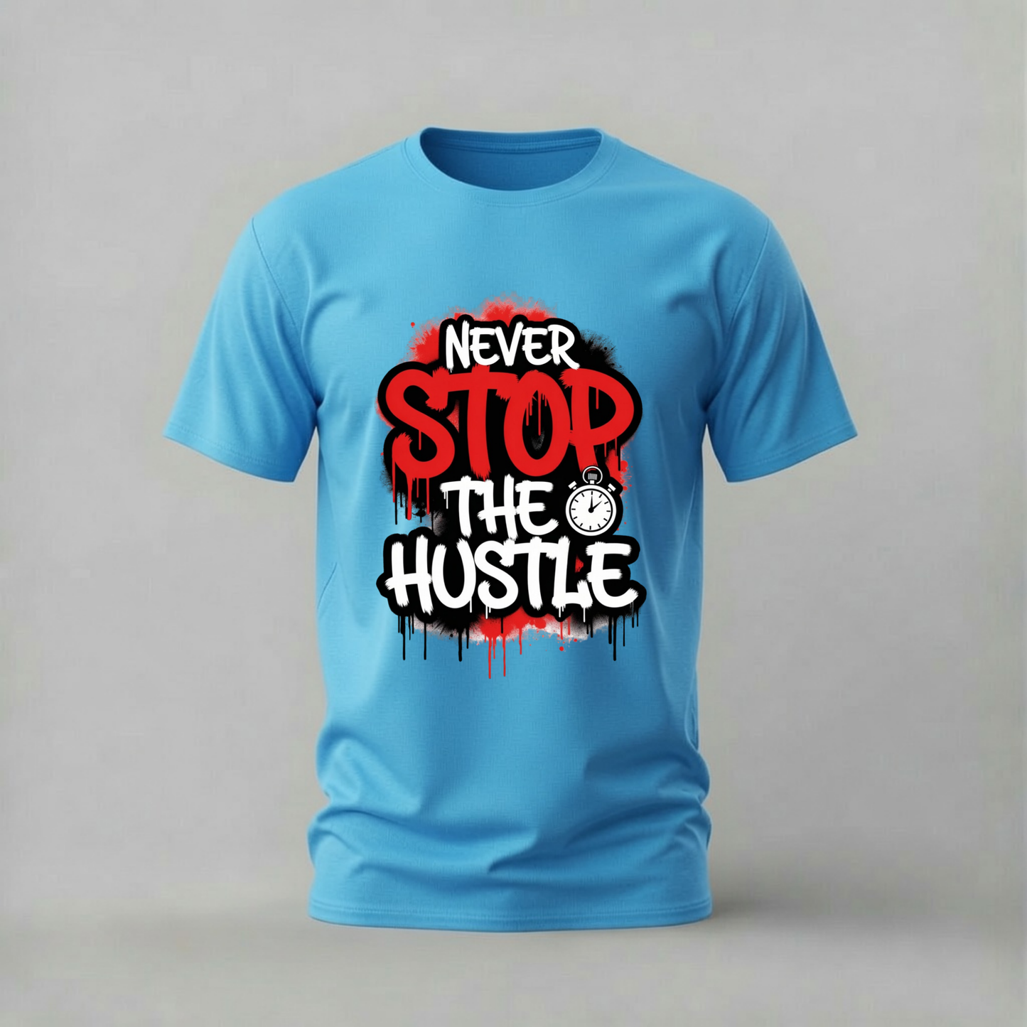 NEVER STOP THE HUSTLE Graphic T-Shirt