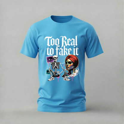 TOO REAL TO FAKE IT Graphic T-Shirt