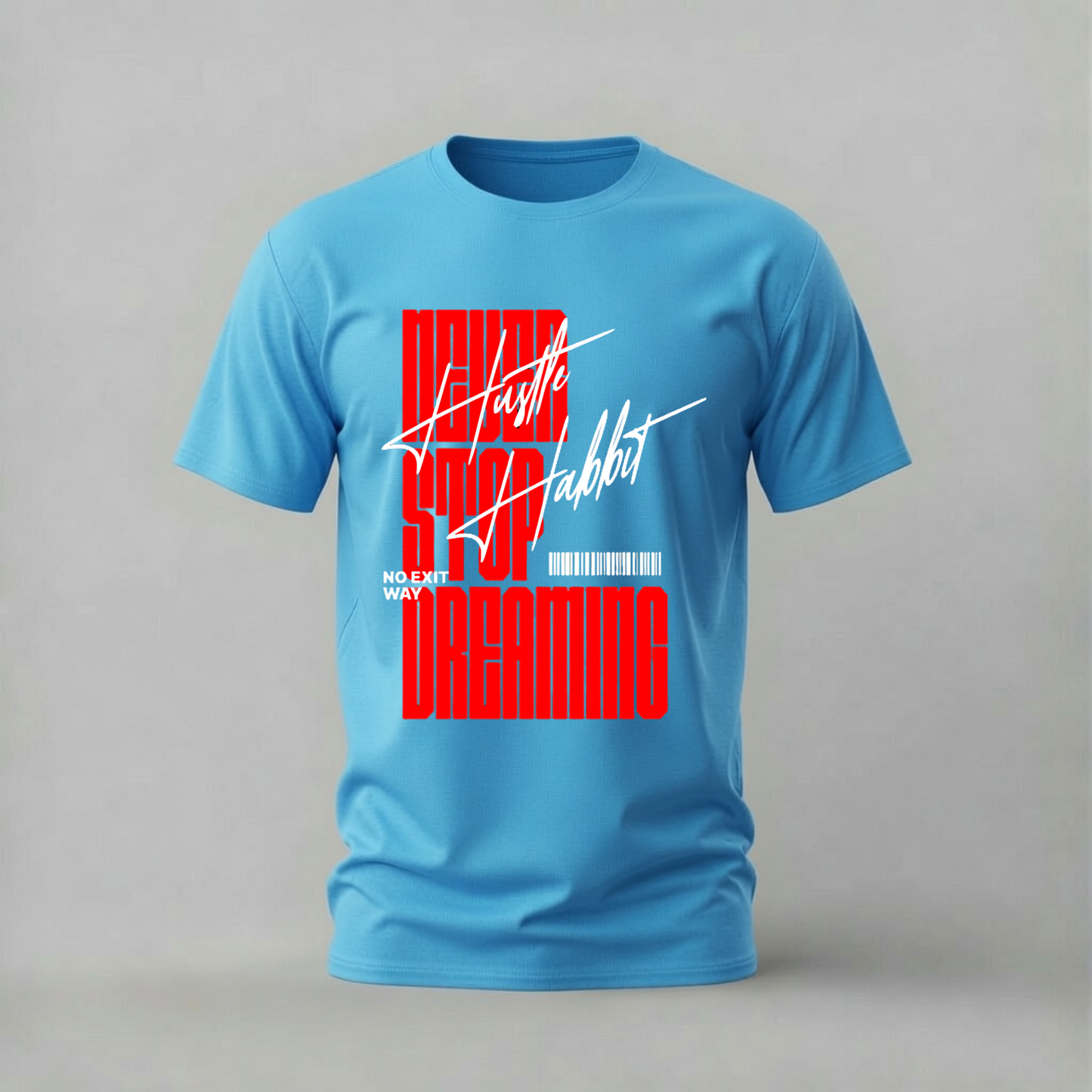 NEVER STOP DREAMING Hustle Habit Graphic T-Shirt