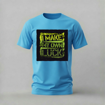 I MAKE MY OWN LUCK Graphic T-Shirt