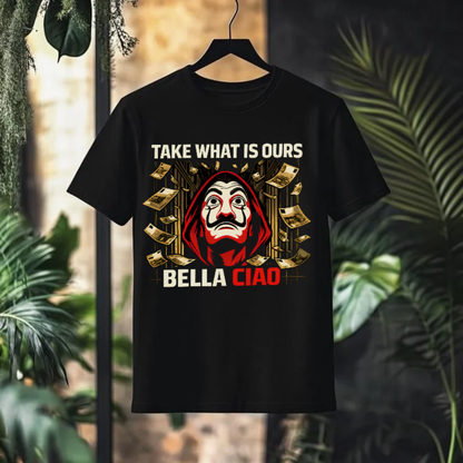Take What Is Ours Bella Ciao Money Heist T-Shirt