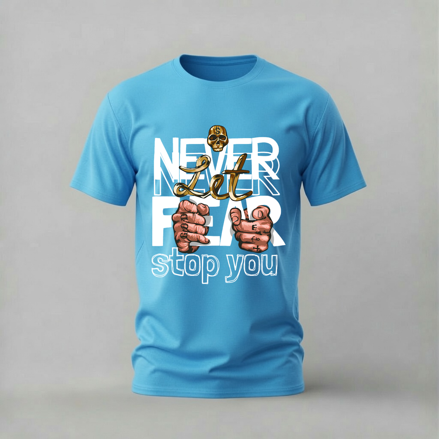 NEVER LET FEAR STOP YOU Graphic T-Shirt