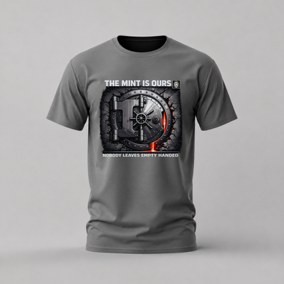 A dark gray crewneck t-shirt with a graphic print of a safe and the text 'THE MINT IS OURS' and 'NOBODY LEAVES EMPTY HANDED'.