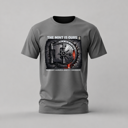 A dark gray crewneck t-shirt with a graphic print of a safe and the text 'THE MINT IS OURS' and 'NOBODY LEAVES EMPTY HANDED'.
