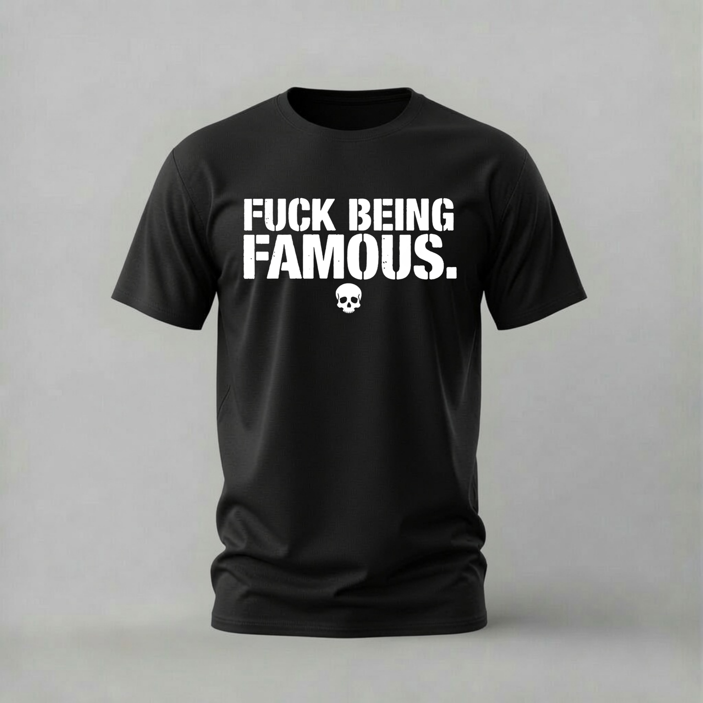 fuck being famous tshirt; anti fame shirt; skull statement tee; fuck famous graphic; real streetwear tshirt; unisex edgy tee; men cotton tshirt; half sleeve printed tshirt; streetwear; casual wear; skull merch; statement graphic shirt
