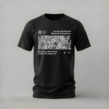 money blooms like flowers tshirt; grow dollars shirt; money mindset graphic tee; hustle cash tshirt; unisex graphic tee; men cotton tshirt; half sleeve printed tshirt; street merch; casual wear
