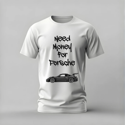 need money for porsche tshirt; porsche hustle shirt; car goal graphic tee; porsche dream tshirt; money for porsche tee; unisex car tshirt; men cotton tshirt; half sleeve printed tshirt; streetwear; casual wear; porsche merch; hustle graphic shirt
