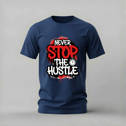 never stop the hustle tshirt; hustle motivational shirt; never stop hustle graphic tee; grind culture tshirt; motivational hustle tee; unisex hustle tshirt; men cotton tshirt; half sleeve printed tshirt; streetwear; casual wear; hustle merch; motivational shirt
