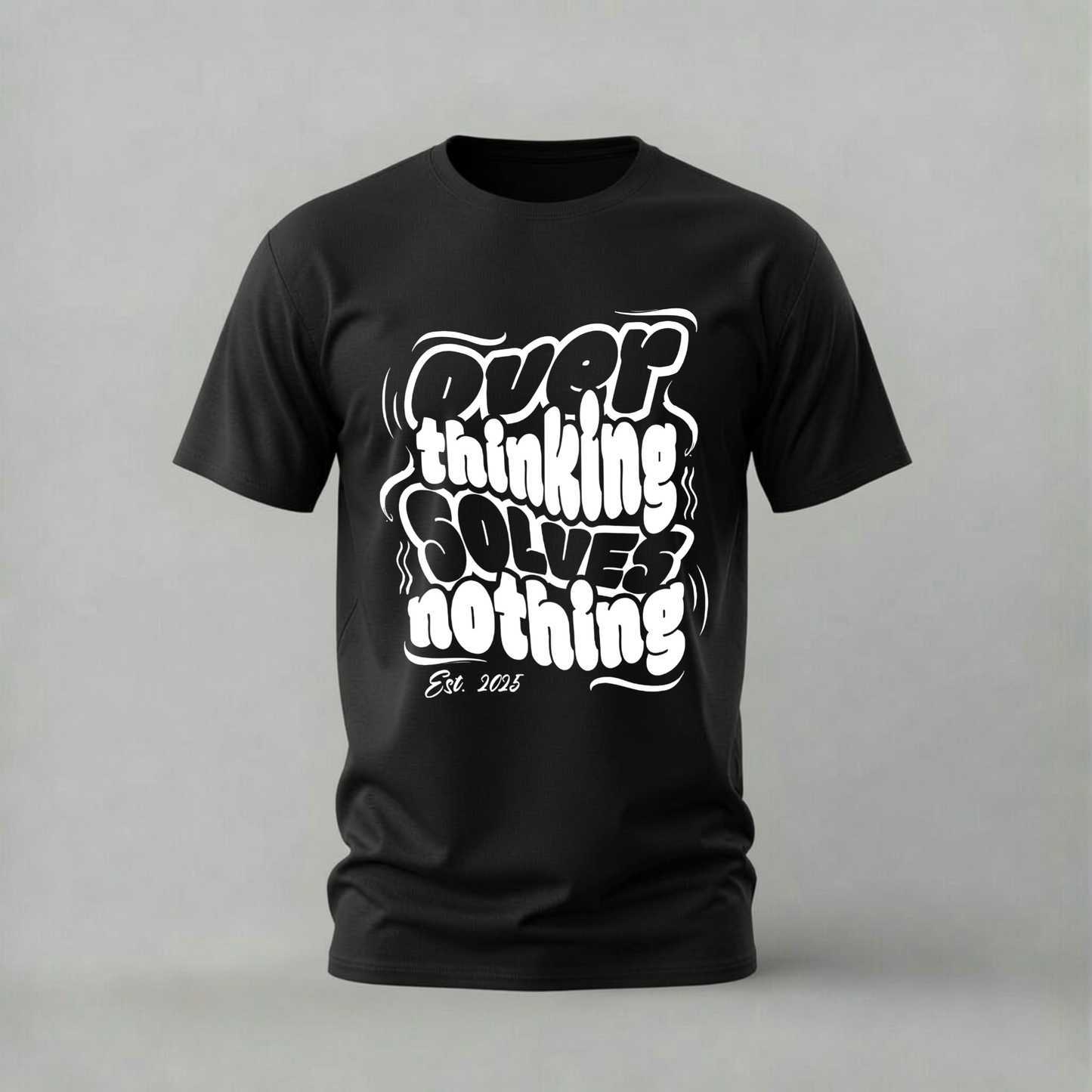 over thinking solves nothing tshirt; motivational text shirt; overthinking graphic tee; mindset quote tshirt; wavy text shirt; unisex motivational tee; men cotton tshirt; half sleeve printed tshirt; streetwear; casual wear; mindset merch; quote graphic shirt
